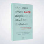Livro Mantenha Vivo o Amor Enquanto as Memórias se Apagam - Gary Chapman - Imagem 2