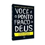 Livro Você é o Ponto Fraco de Deus - Yago Martins, Pedro Pamplona, Guilherme Nunes