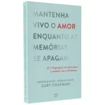 Livro Mantenha Vivo o Amor Enquanto as Memórias se Apagam - Gary Chapman