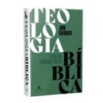 Teologia Bíblica: o Deus das Escrituras cristãs