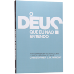 Livro O Deus Que Eu Não Entendo/ Christopher J. H. Wright
