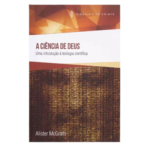 Livro A Ciência de Deus/ Alister Mc Grath