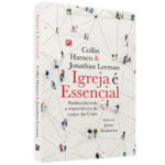 Livro Igreja é Essencial | Collin Hansen & Jonathan Leeman