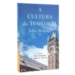 Livro A Cultura da Teologia | John Webster