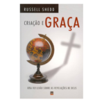Criação E Graça - Uma Reflexão Sobre As Revelações De Deus