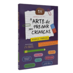 Livro A Arte de Pregar Para Crianças - Flávia Grégio