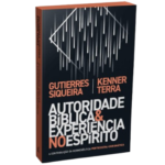 Livro Autoridade Bíblica e Experiência no Espírito/ Gutierres Siqueira e Kenner Terra