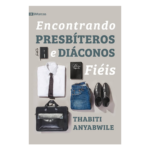 Livro Encontrando Presbíteros e Diáconos Fiéis