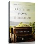 Livro O Vinho Novo é Melhor/ Robert Thom