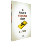 Livro Os Perigos da Interpretação Bíblica | D. A. Carson