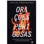 Livro: Orações Perigosas | Craig Groeschel