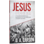 Livro Jesus, o Filho de Deus | D. A. Carson