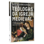 Teólogas da Igreja medieval - Rute Salviano Almeida