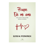 Livro | Porque Ele Me Ama | Elyse Fitzpatrick