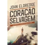 Livro Coração Selvagem/ John Eldredge
