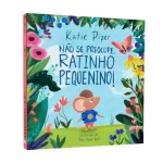 Livro Não Se Preocupe, Ratinho Pequenino/ Katie Piper