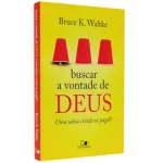 Livro Buscar a Vontade de Deus/ Bruce K. Waltke