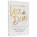 Livro Discernindo a Voz de Deus/ Priscilla Shirer