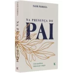 Livro Na Presença do Pai/ Naor Pedroza