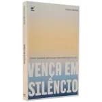 Livro Vença Em Silêncio/ Diego Menin