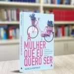 Livro A Mulher Que Eu Quero Ser/ Márcia Marinho - Imagem 4