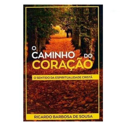 Livro O Caminho Do Coração/ Ricardo Barbosa De Souza