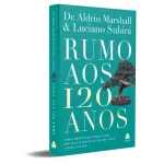 Livro Rumo aos 120 Anos/ Luciano Subirá