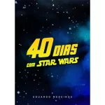 Devocional 40 Dias Com Star Wars/ Eduardo Medeiros