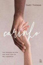 Livro Carinho: Uma Pequena Palavra que Muda Tudo em Seu Casamento - Imagem 2