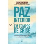 Livro Paz Interior em Tempos de Crise/ George R. Foster