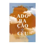 Livro Adoração do Céu/ John Dickson