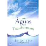 Livro Águas que Transformam/ Irmão Yun e Paul Hattaway