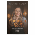 Livro Maranata, Meus Irmãos | Thamires Garcia