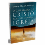 Livro O Chamado De Cristo Para Reformar A Igreja/ John Macarthur