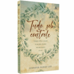 Livro Tudo Sob Controle | Jennifer Dukes Lee