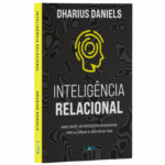 Livro Inteligência Relacional - Habilidades interpessoais necessárias para alcançar o sentido da vida | Dharius Daniels