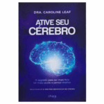 Livro Ative Seu Cérebro - Dra. Caroline Leaf