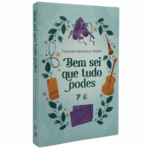 Livro Bem Sei Que Tudo Podes - Francine Walsh