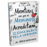 Livro Mentiras em Que os Meninos Acreditam e a Épica Busca Pela Verdade/ Erin Davis