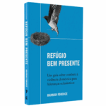 Livro Refúgio Bem Presente-Um Guia Sobre Combate à Violência Doméstica Para Lideranças Eclesiásticas | Hannah Fordice