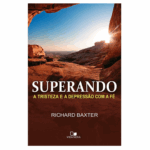 Livro Superando a tristeza e a depressão com a fé - Richard Baxter