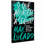 Livro O Que Acontece a Seguir? | Max Lucado