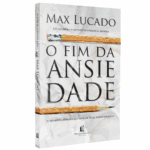 Livro O Fim da Ansiedade/ Max Lucado
