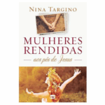 Livro Mulheres Rendidas Aos Pés De Jesus -Nina Targino