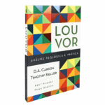 Livro Louvor - Análise Teológica E Prática - Timothy J. Keller E D.A. Carson