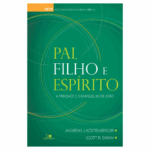 Livro Pai, Filho e Espírito: a Trindade e o Evangelho de João