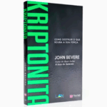 Livro Kriptonita - Como Destruir O Que Rouba Sua Força/ John Bevere