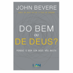 Livro Do bem ou de Deus? porque o bem sem Deus não basta/ John Bevere