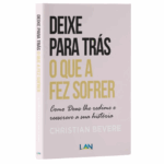 Livro Deixe Para Trás o Que a Fez Sofrer | Christian Bevere