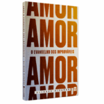 Livro - Amor (O Evangelho dos Improváveis) Ulisses Ricardo